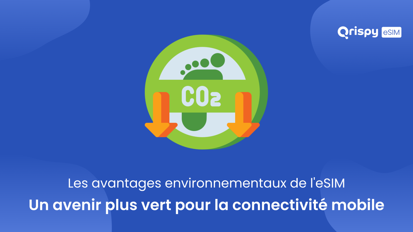 Les avantages environnementaux de l'eSIM : un avenir plus vert pour la ...